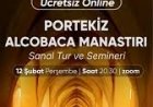 Portekiz ALCOBACA MANASTIRI Sanal Tur ve Semineri