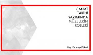 Sanat Tarihi Yazımında Müzelerin Rolleri