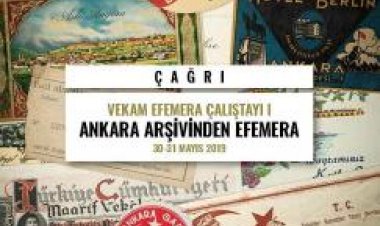 VEKAM EFEMERA ÇALIŞTAYI I: ANKARA ARŞİVİNDEN EFEMERA