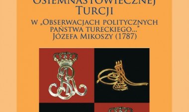 Jozef Mikosza'nın Türk Devleti Üzerine Siyasi Gözlemler Eserinde 18. Yüzyıl Türkiyesi