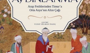 Kayıp Aydınlanma: Arap Fetihlerinden Timur’a Orta Asya’nın Altın Çağı