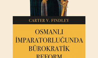 Osmanlı İmparatorluğunda Bürokratik Reform Babıali 1789-1922  Carter V. Findley