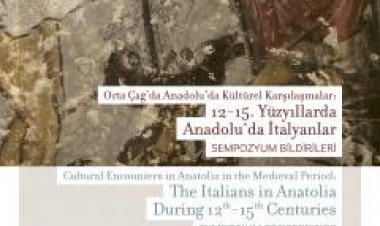 Orta Çağ’da Anadolu’da Kültürel Karşılaşmalar: 12-15. Yüzyıllarda Anadolu’da İtalyanlar Sempozyum Bildirileri