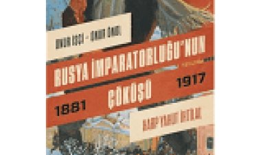 Rusya İmparatorluğu’nun Çöküşü Harp Yahut İhtilal (1881-1917)
