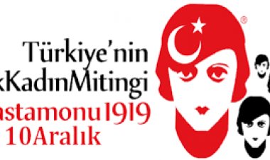 Kastamonu Kadın Mitingi”nin 100.Yıldönümü kutlanıyor