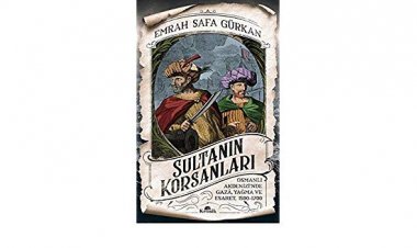 Sultanın Korsanları Osmanlı Akdenizi’nde Gaza, Yağma ve Esaret, 1500-1700