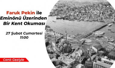 Faruk Pekin ile Eminönü Üzerinden Bir Kent Okuması