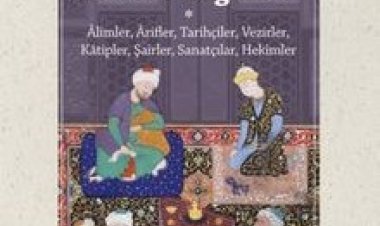 Emir Timur Dönemi Bilginleri Âlimler, Ârifler, Tarihçiler, Vezirler, Katipler, Şairler, Sanatçılar, Hekimler