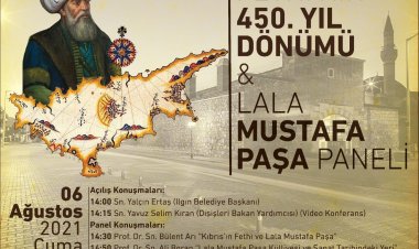 KIBRIS'IN FETHİ'NİN 450. YILDÖNÜMÜ ve LALA MUSTAFA PAŞA PANELİ