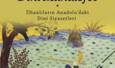 Moğol İstilasına Dinî Muhalefet (İlhanlıların Anadolu'daki Dini Siyasetleri)