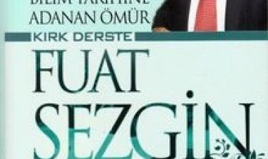 Bilim Tarihine Adanan Ömür Kırk Derste Fuat Sezgin