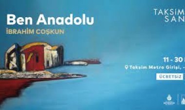 İbrahim Coşkun’un “Ben Anadolu” Sergisi, Taksim Sanat’ta Açıldı