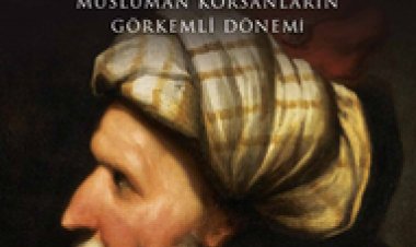 Akdeniz’in Deniz Kurtları Barbaroslar Müslüman Korsanların Görkemli Dönemi