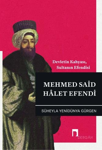 Devletin Kahyası, Sultanın Efendisi Mehmed Said Hâlet Efendi (Süheyla Yenidünya Gürgen)