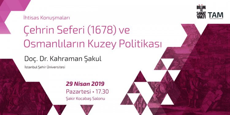 BİSAV-TAM // 29 Nisan Pazartesi // Çehrin Seferi ve Osmanlıların Kuzey Politikası // Kahraman Şakul