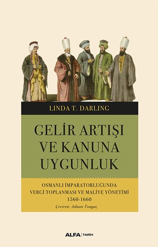 Gelir Artışı ve Kanuna Uygunluk Osmanlı İmparatorluğunda Vergi Toplanması ve Maliye Yönetimi 1560-1660