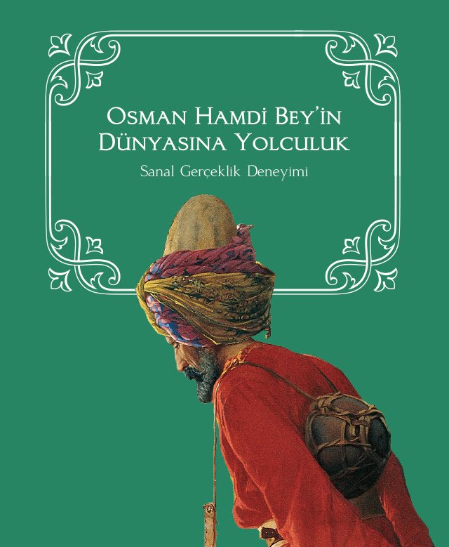 Osman Hamdi Bey'in Dünyasına Yolculuk: Sanal Gerçeklik Deneyimi | A Journey into the World of Osman Hamdi Bey: VR Experience