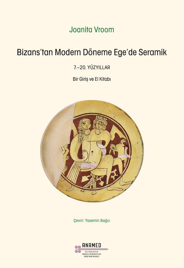Bizans'tan Modern Döneme Ege'de Seramik: 7. - 20. Yüzyıllar