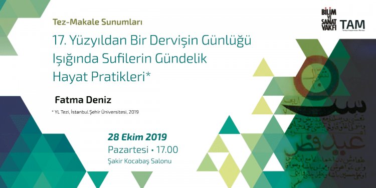 28 Ekim Pazartesi / 17. Yüzyıldan Bir Dervişin Günlüğü Işığında Sufilerin Gündelik Hayat Pratikleri / Fatma Deniz