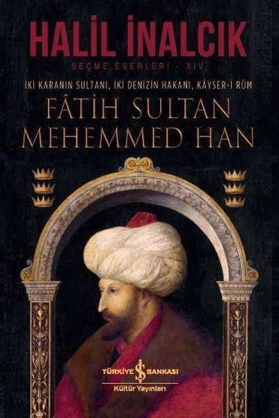 Fatih Sultan Mehemmed Han - Halil İNALCIK