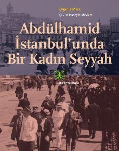 Yeni Yayın --  Abdülhamid İstanbul'unda Bir kadın Seyyah