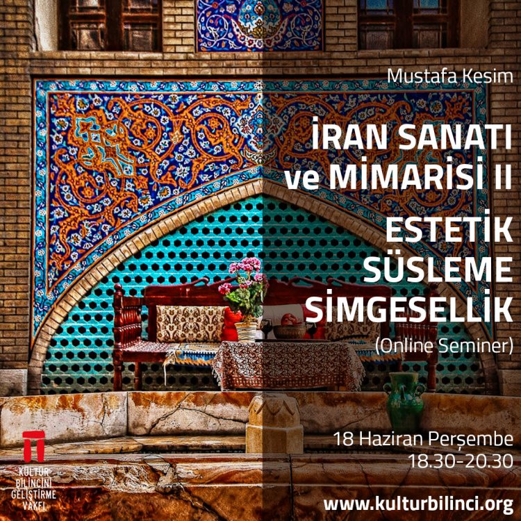Mustafa Kesim'le İran Sanatı ve Mimarisi II: Estetik, Süsleme ve Simgesellik