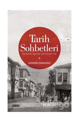 Tarih Sohbetleri (Devrek'le İlgili Bir Çift Sözüm Var)