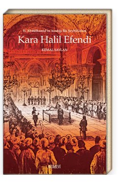 II. Abdülhamid’in Atadığı İlk Şeyhülislam Kara Halil Efendi