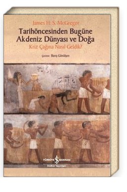 Yeni Yayın -- Tarihöncesinden Bugüne Akdeniz Dünyası ve Doğa Kriz Çağına Nasıl Geldik?