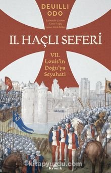 Yeni Yayın (İkinci Haçlı Seferi VII. Louis’in Doğu’ya Seyahati)