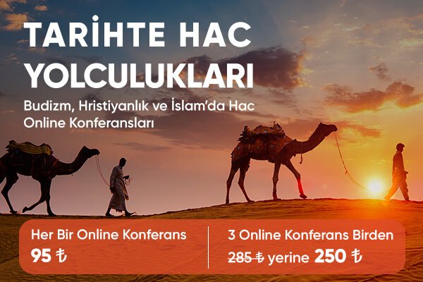 Tarihte Hac Yolculukları Online Seminerlerine Katıl | Budizm, Hristiyanlık ve İslamiyet
