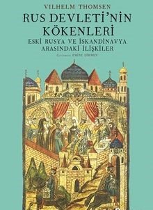 Rus Devleti’nin Kökeni Ve Eski Rusya Ve İskandinavya Arasındaki İlişkiler