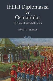 İhtilal Diplomasisi ve Osmanlılar 1809 Çanakkale Antlaşması