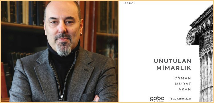 Osman Murat Akan'ın Unutulan Mimarlık sergisi ziyaretçileri bekliyor