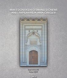 Makedonya’da Osmanlı Dönemi Anıt Yapılarında Ana Girişler