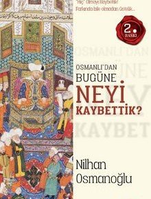 Osmanlı’dan Bugüne Neyi Kaybettik?