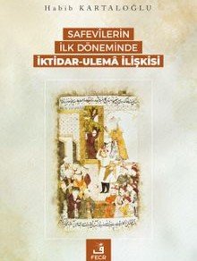 Safevîlerin İlk Döneminde İktidar-Ulema İlişkisi