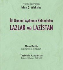 İki Osmanlı Aydınının Kaleminden Lazlar ve Lazistan