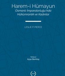 Harem-i Hümayun Osmanlı İmparatorluğu'nda Hükümranlık ve Kadınlar