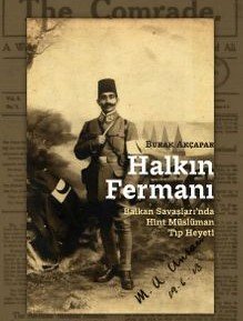 Halkın Fermanı: Balkan Savaşları’nda Hint Müslüman Tıp Heyeti