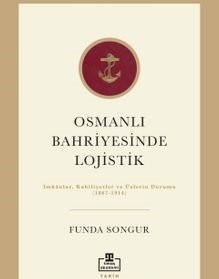 Osmanlı Bahriyesinde Lojistik İmkanlar, Kabiliyetler ve Üslerin Durumu (1867-1914)