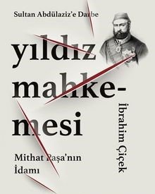 Sultan Abdülaziz’e Darbe Yıldız Mahkemesi Mithat Paşa’nın İdamı