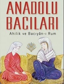 Anadolu Bacıları (Ahilik ve Bacıyan-ı Rum)