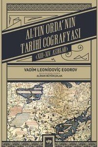 Altın Orda'nın Tarihî Coğrafyası (XIII - XIV. Asırlar)