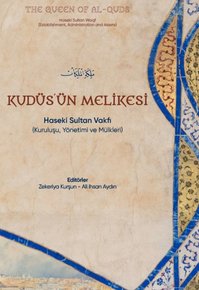 Kudüs’ün Melikesi: Haseki Sultan Vakfı (Kuruluşu, Yönetimi ve Mülkleri)