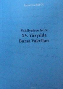 Vakfiyelere Göre XV. Yüzyılda Bursa Vakıfları