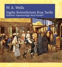 İngiliz Kolonilerinin Kısa Tarihi Koloniler İmparatorluğa Nasıl Katıldı?