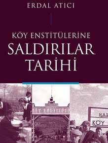 Köy Enstitülerine Saldırılar Tarihi
