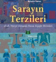 Sarayın Terzileri 16-18. Yüzyıl Osmanlı Hassa Kıyafet Birimleri