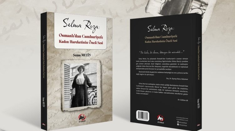 İlk Müslüman kadın gazeteci Selma Rıza’nın mücadelesi kitaplaştı